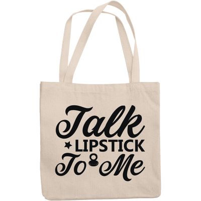 12oz Canvas Tote Bag - Talk Lipstick to Me, Humorous Cosmetics Quote - Beauty Themed Merch for Makeup Artist or Cosmetologist, Gift for Makeup Lovers & Beauticians