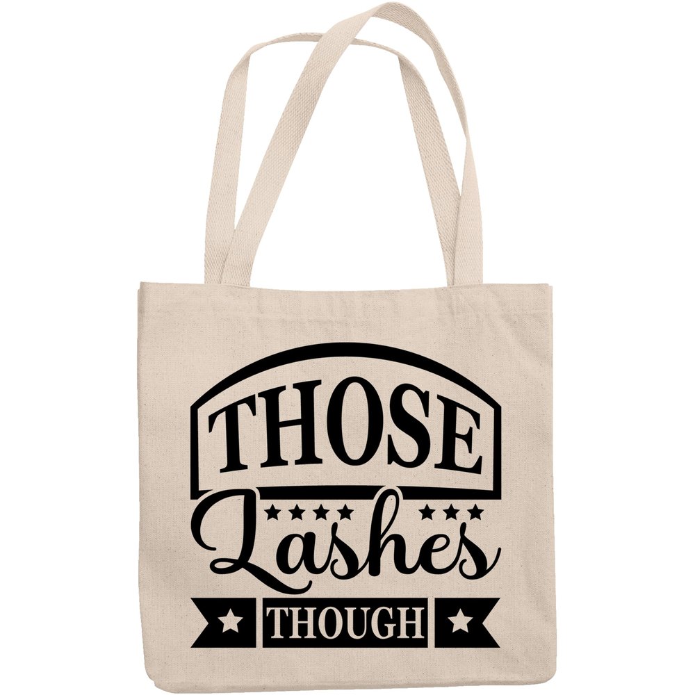 12oz Canvas Tote Bag - Those Lashes Though, Lash Appreciation Quote - Beauty Themed Merch for Makeup Artist or Cosmetologist, Gift for Makeup Lovers & Beauticians