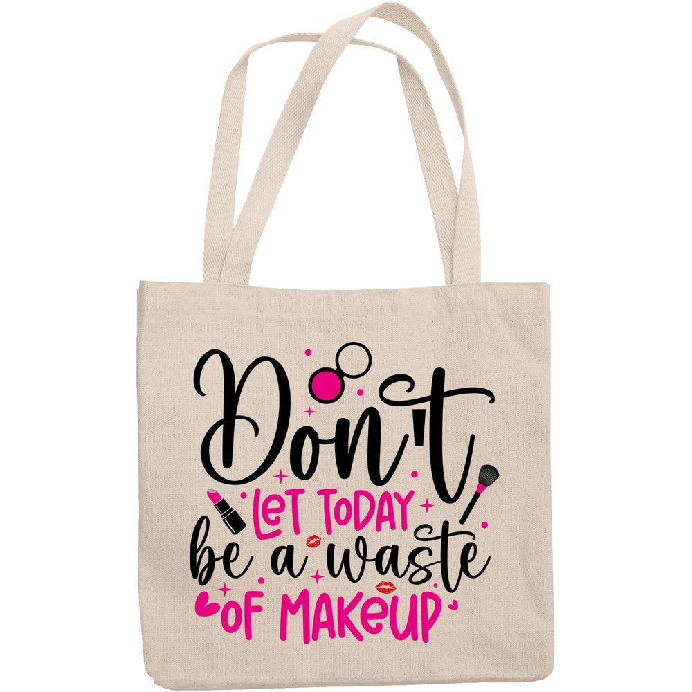 12oz Canvas Tote Bag - Girly Don't Let Today Be a Waste of Makeup with Lipstick, Lips & Brush Design - Beauty Themed Merch for Makeup Artist or Cosmetologist, Gift for Makeup Lovers & Beauticians