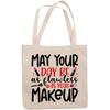 12oz Canvas Tote Bag - May Your Day Be as Flawless as Your Makeup w/Pink Lipsticks, Brush & Lips Design - Beauty Themed Merch for Makeup Artist or Cosmetologist, Gift for Makeup Lovers & Beauticians view 1