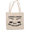 12oz Canvas Tote Bag - Lashes Longer Than My Patience with Long Eyelashes Design - Beauty Themed Merch for Makeup Artist or Cosmetologist, Gift for Makeup Lovers & Beauticians view 1