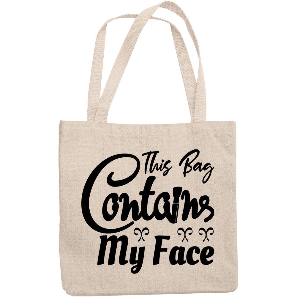 12oz Canvas Tote Bag - Witty This Bag Contains My Face, Beauty Tools Case Quote - Beauty Themed Merch for Makeup Artist or Cosmetologist, Gift for Makeup Lovers & Beauticians