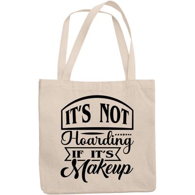 12oz Canvas Tote Bag - Witty It's Not Hoarding If It's Makeup, Cosmetics Lover Quote - Beauty Themed Merch for Makeup Artist or Cosmetologist, Gift for Makeup Lovers & Beauticians