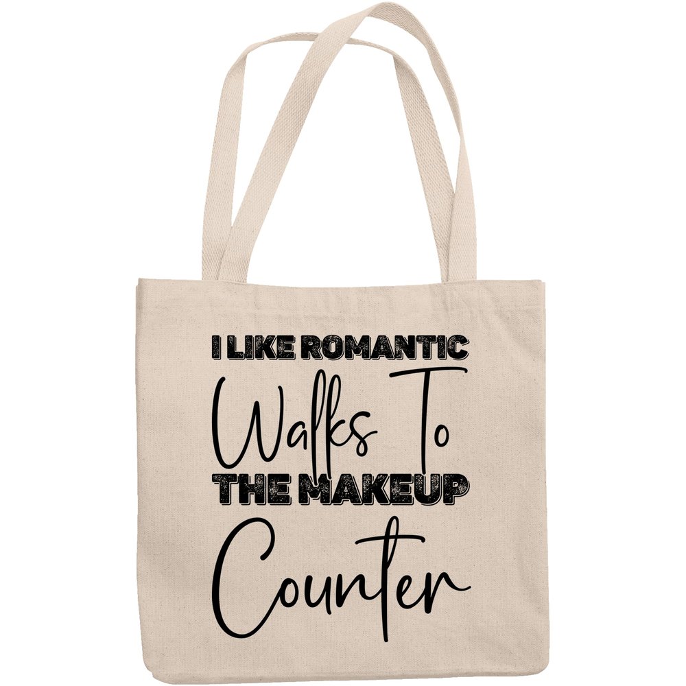 12oz Canvas Tote Bag - I Like Romantic Walks to the Makeup Counter, Cosmetics Shopping Quote or Saying - Beauty Themed Merch for Makeup Artist or Cosmetologist, Gift for Makeup Lovers & Beauticians