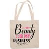 12oz Canvas Tote Bag - Beauty Is My Business, Entrepreneur, Salon Owner or Retailer of Cosmetics Quote - Beauty Themed Merch for Makeup Artist or Cosmetologist, Gift for Makeup Lovers & Beauticians view 1