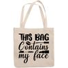 12oz Canvas Tote Bag - This Bag Contains My Face with Mascara W& & Liquid Lipstick Applicator Design - Beauty Themed Merch for Makeup Artist or Cosmetologist, Gift for Makeup Lovers & Beauticians view 1