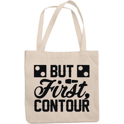 12oz Canvas Tote Bag - But First Contour, Makeup Skills Quote - Beauty Themed Merch for Makeup Artist or Cosmetologist, Gift for Makeup Lovers & Beauticians