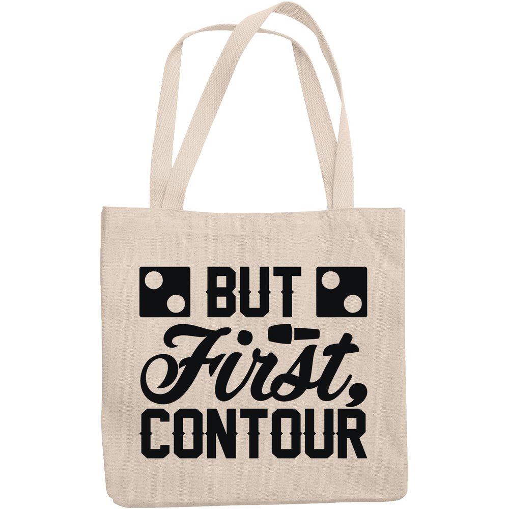 12oz Canvas Tote Bag - But First Contour, Makeup Skills Quote - Beauty Themed Merch for Makeup Artist or Cosmetologist, Gift for Makeup Lovers & Beauticians