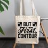 12oz Canvas Tote Bag - But First Contour, Makeup Skills Quote - Beauty Themed Merch for Makeup Artist or Cosmetologist, Gift for Makeup Lovers & Beauticians view 3