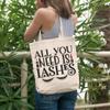 12oz Canvas Tote Bag - All You Need Is Lashes Quote with Eyelashes Design - Beauty Themed Merch for Makeup Artist or Cosmetologist, Gift for Makeup Lovers & Beauticians view 2