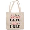 12oz Canvas Tote Bag - Better Late Than Ugly, Relatable Quote for Coworkers Who Love Cosmetics - Beauty Themed Merch for Makeup Artist or Cosmetologist, Gift for Makeup Lovers & Beauticians view 1