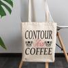 12oz Canvas Tote Bag - Contour and Coffee, Quote About Contouring & Caffeine - Beauty Themed Merch for Makeup Artist or Cosmetologist, Gift for Makeup Lovers & Beauticians view 3