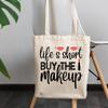 12oz Canvas Tote Bag - Life's Short Buy the Makeup - Beauty Themed Merch for Makeup Artist or Cosmetologist, Gift for Makeup Lovers & Beauticians view 3