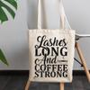 12oz Canvas Tote Bag - Lashes Long and Coffee Strong, Eyelashes & Caffeine Lover Quote - Beauty Themed Merch for Makeup Artist or Cosmetologist, Gift for Makeup Lovers & Beauticians view 3
