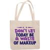 12oz Canvas Tote Bag - Don't Let Today Be a Waste of Makeup, Quote About Cosmetics - Beauty Themed Merch for Makeup Artist or Cosmetologist, Gift for Makeup Lovers & Beauticians view 1