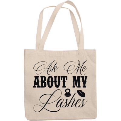 12oz Canvas Tote Bag - Ask Me About My Lashes, Lash or Eyelash Quote - Beauty Themed Merch for Makeup Artist or Cosmetologist, Gift for Makeup Lovers & Beauticians