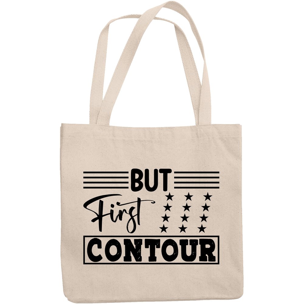 12oz Canvas Tote Bag - But First Contour, Quote About Makeup Technique - Beauty Themed Merch for Makeup Artist or Cosmetologist, Gift for Makeup Lovers & Beauticians