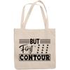 12oz Canvas Tote Bag - But First Contour, Quote About Makeup Technique - Beauty Themed Merch for Makeup Artist or Cosmetologist, Gift for Makeup Lovers & Beauticians view 1