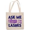12oz Canvas Tote Bag - Ask Me About My Lashes, Quote About Lash, Eyelash or Mascara - Beauty Themed Merch for Makeup Artist or Cosmetologist, Gift for Makeup Lovers & Beauticians view 1