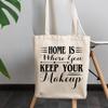 12oz Canvas Tote Bag - Home Is Where You Keep Your Makeup, Beauty & Cosmetics Lover Quote - Beauty Themed Merch for Makeup Artist or Cosmetologist, Gift for Makeup Lovers & Beauticians view 3