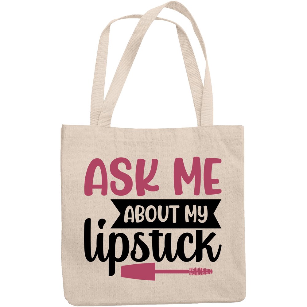 12oz Canvas Tote Bag - Funny Ask Me About My Lipstick with Lip Brush - Beauty Themed Merch for Makeup Artist or Cosmetologist, Gift for Makeup Lovers & Beauticians