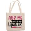 12oz Canvas Tote Bag - Funny Ask Me About My Lipstick with Lip Brush - Beauty Themed Merch for Makeup Artist or Cosmetologist, Gift for Makeup Lovers & Beauticians view 1