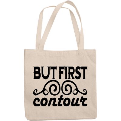 12oz Canvas Tote Bag - But First Contour, Beauty as Priority Quote - Beauty Themed Merch for Makeup Artist or Cosmetologist, Gift for Makeup Lovers & Beauticians