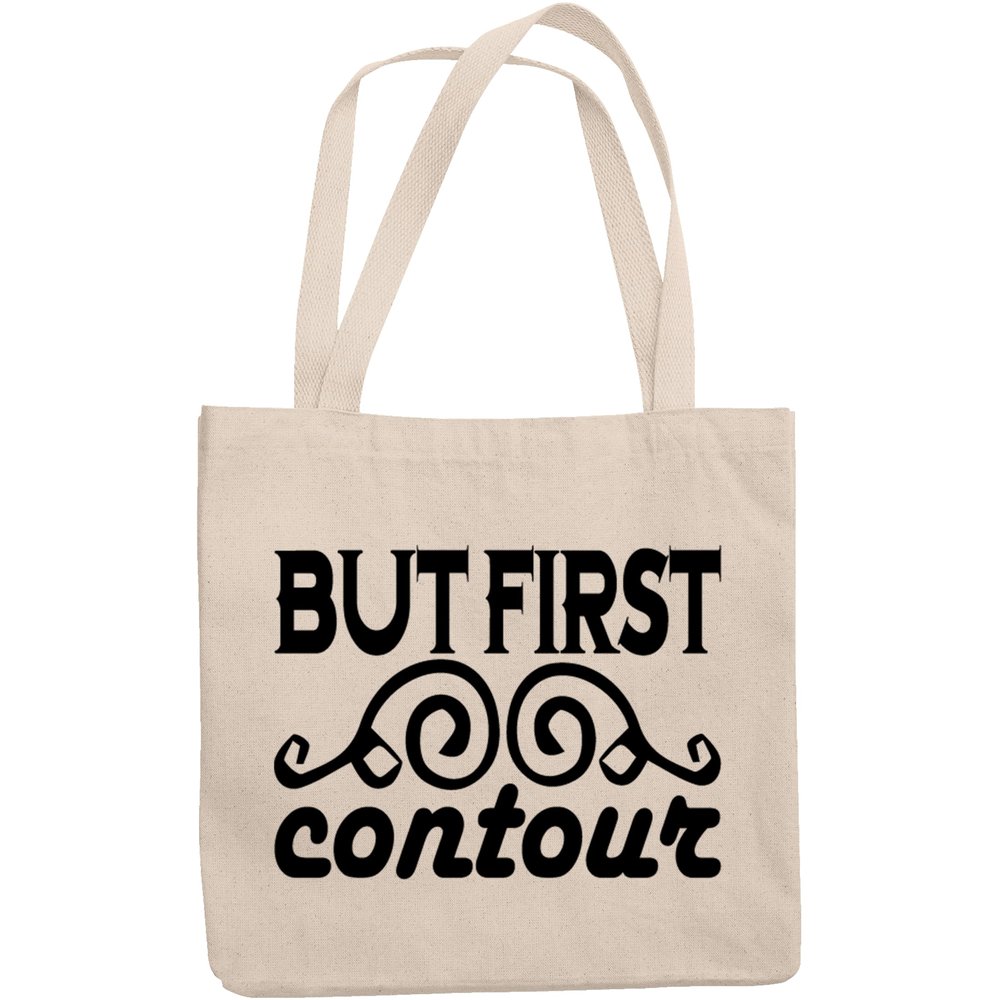 12oz Canvas Tote Bag - But First Contour, Beauty as Priority Quote - Beauty Themed Merch for Makeup Artist or Cosmetologist, Gift for Makeup Lovers & Beauticians