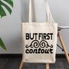 12oz Canvas Tote Bag - But First Contour, Beauty as Priority Quote - Beauty Themed Merch for Makeup Artist or Cosmetologist, Gift for Makeup Lovers & Beauticians view 3
