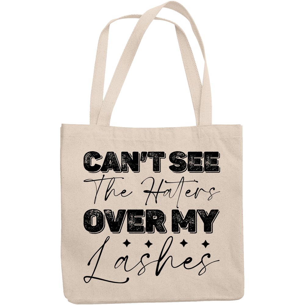12oz Canvas Tote Bag - Cannot See the Haters Over My Lashes, Makeup Quote or Saying - Beauty Themed Merch for Makeup Artist or Cosmetologist, Gift for Makeup Lovers & Beauticians