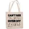 12oz Canvas Tote Bag - Cannot See the Haters Over My Lashes, Makeup Quote or Saying - Beauty Themed Merch for Makeup Artist or Cosmetologist, Gift for Makeup Lovers & Beauticians view 1