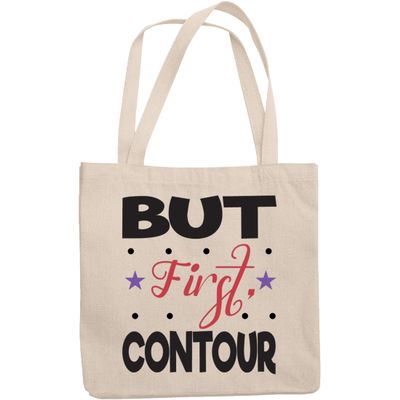 12oz Canvas Tote Bag - But First Contour, Quote About Contouring - Beauty Themed Merch for Makeup Artist or Cosmetologist, Gift for Makeup Lovers & Beauticians