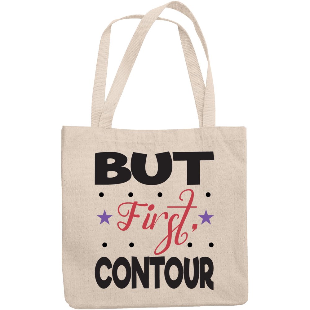 12oz Canvas Tote Bag - But First Contour, Quote About Contouring - Beauty Themed Merch for Makeup Artist or Cosmetologist, Gift for Makeup Lovers & Beauticians