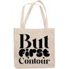 12oz Canvas Tote Bag - But First Contour, Makeup Technique Quote - Beauty Themed Merch for Makeup Artist or Cosmetologist, Gift for Makeup Lovers & Beauticians view 1