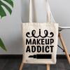 12oz Canvas Tote Bag - Makeup Addict, Quote About Love for Cosmetics - Beauty Themed Merch for Makeup Artist or Cosmetologist, Gift for Makeup Lovers & Beauticians view 3