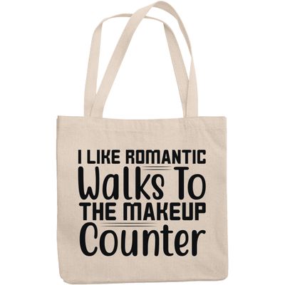 12oz Canvas Tote Bag - I Like Romantic Walks to the Makeup Counter, Cosmetics Shopping Humor Quote - Beauty Themed Merch for Makeup Artist or Cosmetologist, Gift for Makeup Lovers & Beauticians