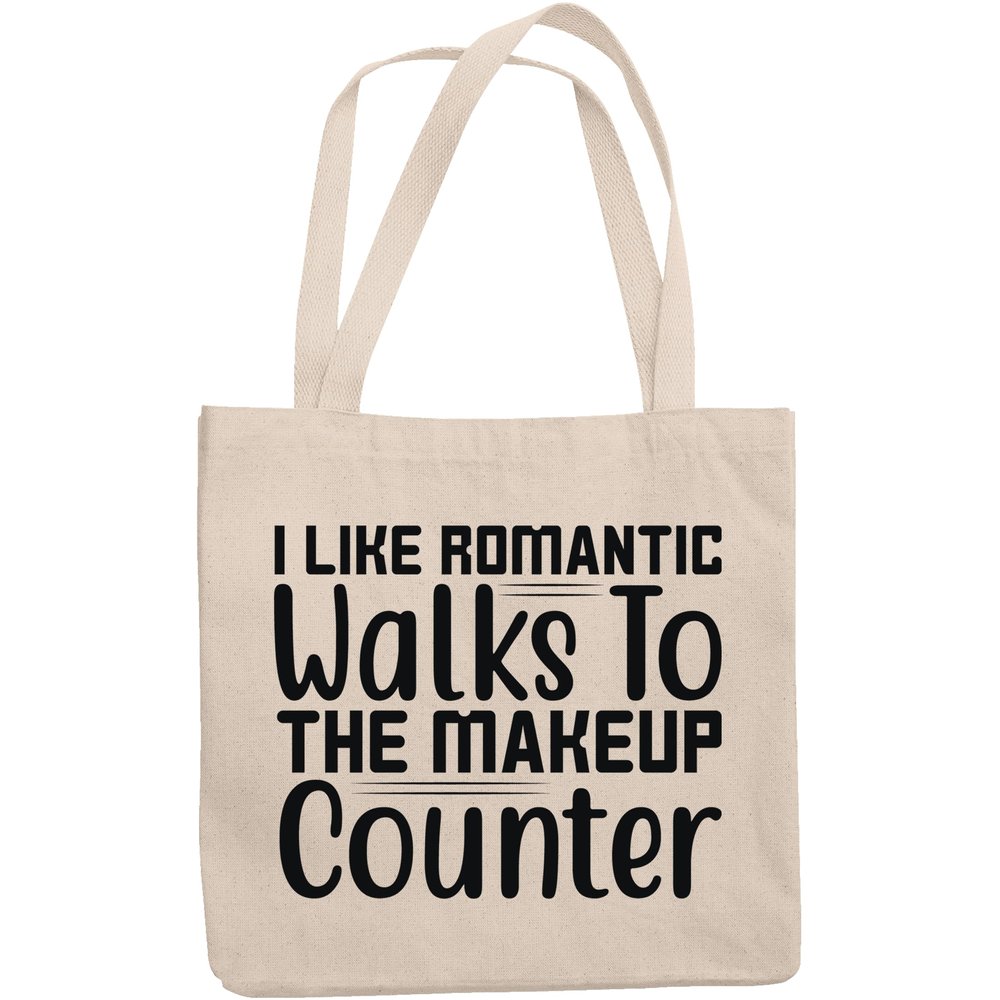 12oz Canvas Tote Bag - I Like Romantic Walks to the Makeup Counter, Cosmetics Shopping Humor Quote - Beauty Themed Merch for Makeup Artist or Cosmetologist, Gift for Makeup Lovers & Beauticians