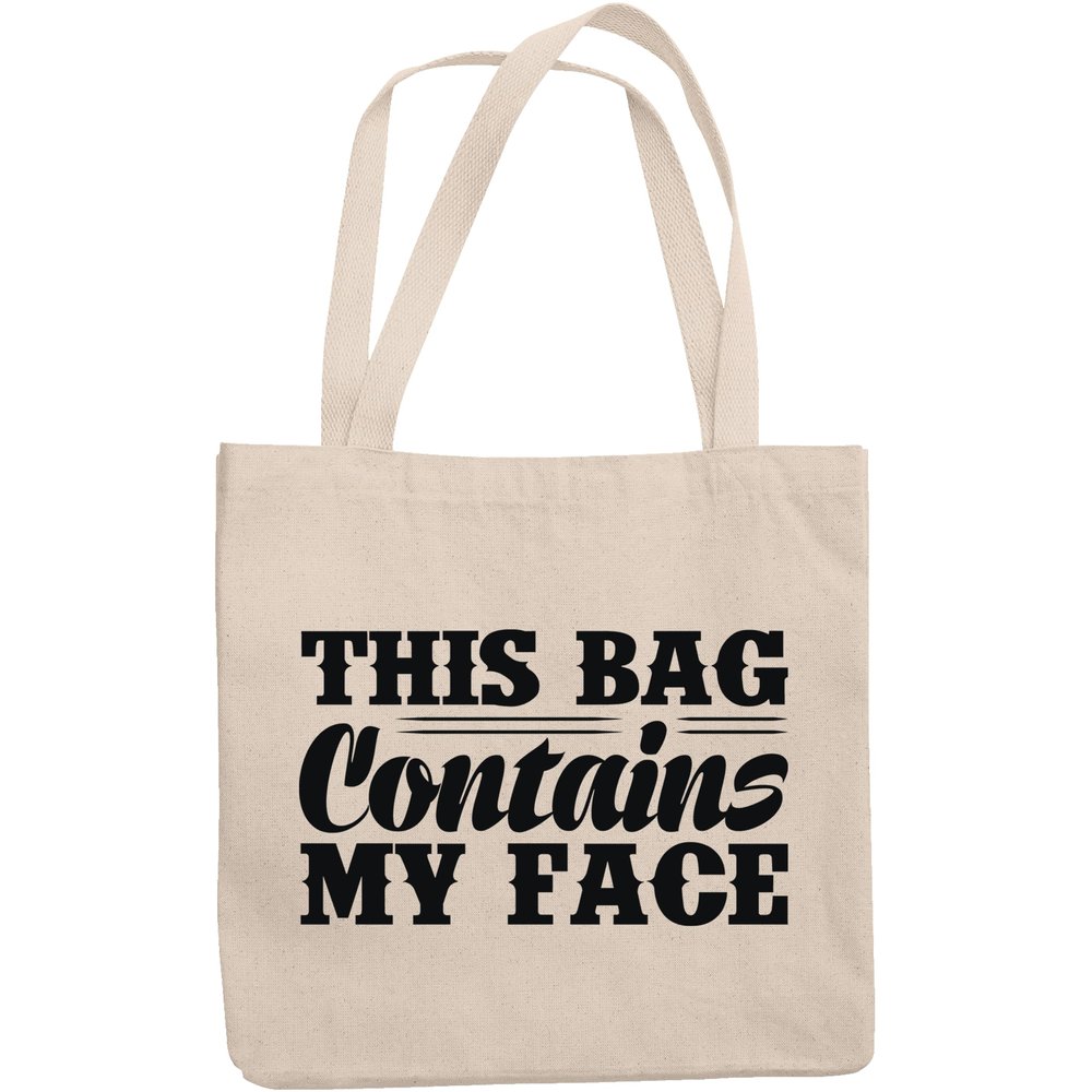 12oz Canvas Tote Bag - This Bag Contains My Face, Humorous Container for Cosmetics Quote - Beauty Themed Merch for Makeup Artist or Cosmetologist, Gift for Makeup Lovers & Beauticians