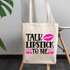 12oz Canvas Tote Bag - Talk Lipstick to Me Quote with Compact Mirror, Lipstick & Lip Design - Beauty Themed Merch for Makeup Artist or Cosmetologist, Gift for Makeup Lovers & Beauticians view 3