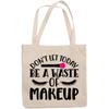 12oz Canvas Tote Bag - Don't Let Today Be a Waste of Makeup Quote with Eyelashes Design - Beauty Themed Merch for Makeup Artist or Cosmetologist, Gift for Makeup Lovers & Beauticians view 1