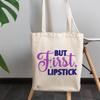 12oz Canvas Tote Bag - But First, Lipstick, Beauty as Priority Quote or Saying - Beauty Themed Merch for Makeup Artist or Cosmetologist, Gift for Makeup Lovers & Beauticians view 3