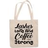 12oz Canvas Tote Bag - Lashes Long and Coffee Strong, Caffeine Lover Lash Artists Quote - Beauty Themed Merch for Makeup Artist or Cosmetologist, Gift for Makeup Lovers & Beauticians view 1