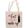12oz Canvas Tote Bag - Cute & Girly But First Makeup with Pink Lipstick & Heart Design - Beauty Themed Merch for Makeup Artist or Cosmetologist, Gift for Makeup Lovers & Beauticians view 1