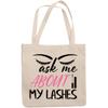 12oz Canvas Tote Bag - Ask Me About My Lashes Quote with Eyelashes & Mascara Design - Beauty Themed Merch for Makeup Artist or Cosmetologist, Gift for Makeup Lovers & Beauticians view 1