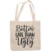 12oz Canvas Tote Bag - Better Late Than Ugly with Eyeshadow Palette, Pink Lipstick & Mascara Brush Design - Beauty Themed Merch for Makeup Artist or Cosmetologist, Gift for Makeup Lovers & Beauticians view 1