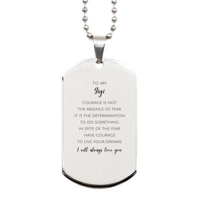 Inspirational Gigi Gifts for Gigi Silver Dog Tag, To My Gigi Courage Is Not The Absence Of Fear. Have Courage To Live Your Dreams, Engraved Gigi Present, Christmas Birthday Gigi Gifts for Men Women