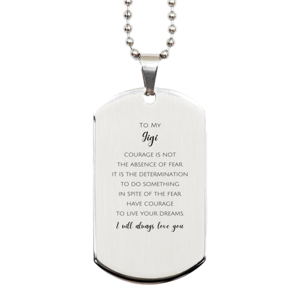Inspirational Gigi Gifts for Gigi Silver Dog Tag, To My Gigi Courage Is Not The Absence Of Fear. Have Courage To Live Your Dreams, Engraved Gigi Present, Christmas Birthday Gigi Gifts for Men Women