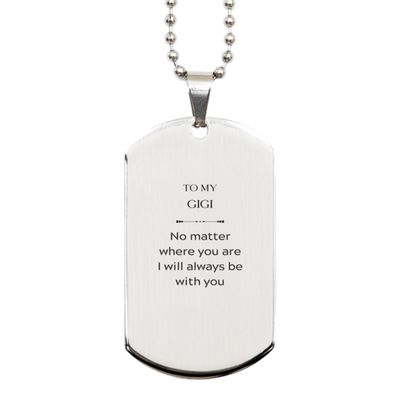 Gigi Silver Dog Tag Gifts, Keepsake Gifts For Gigi Engraved Birthday Christmas Gifts For Gigi, To My Gigi No matter where you are, I will always be with you