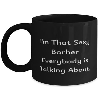 Best Barber 11oz 15oz Mug, I'm That Sexy Barber Everybody is Talking About, Useful Cup For Friends From Friends, Barber scissors, Barber clippers, Barber razors, Shaving cream, Aftershave, Hair tonic