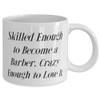 Barber Gifts For Men Women, Skilled Enough to Become a Barber. Crazy Enough to, Unique Barber 11oz 15oz Mug, Cup From Friends, Barber supplies, Barber shop, Barbershop, Barberpole, Barbered view 2